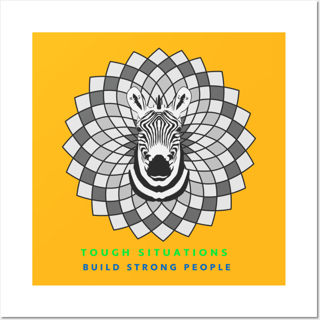 Tough situations build strong people Wall Art by John Byrne